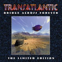 TransAtlantic - Bridge Across Forever Limited Edition